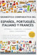 Gramatica Comparativa del Espanol Portugues Italiano y Frances