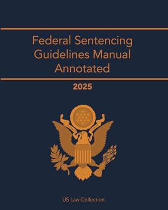 Federal Sentencing Guidelines Manual Annotated 2025
