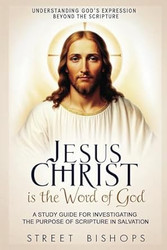 Jesus Christ Is The Word of God A Bible Study of God's