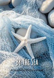 By The Sea - A Nautical Picture Book