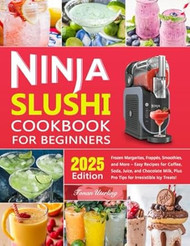 Ninja Slushi Cookbook Frozen Margaritas Frappes Smoothies