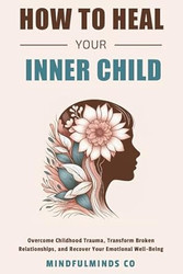 How To Heal Your Inner Child
