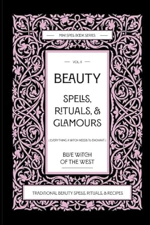 Beauty Spells Rituals & Glamours