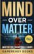 Mind over Matter