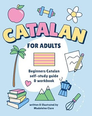 Beginners Catalan Self-Study and Workbook for Adults: