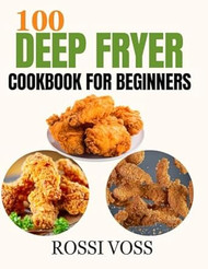 Deep Fryer Cookbook For Beginners