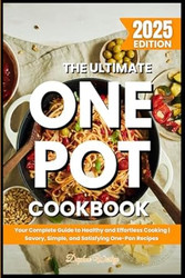 The Ultimate One Pot Cookbook - 2025 Edition