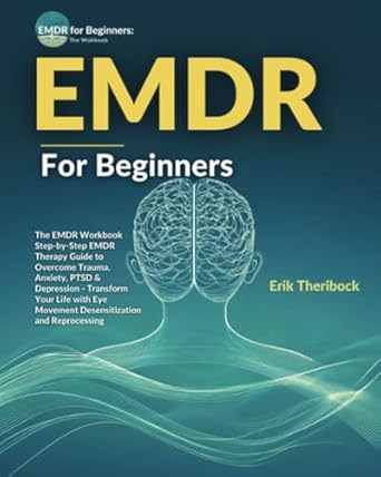 EMDR for Beginners: The EMDR Workbook Step-by-Step EMDR