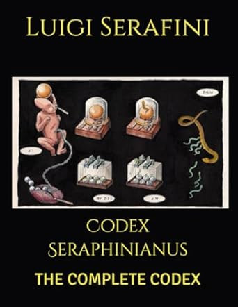 Codex Seraphinianus: THE COMPLETE CODEX