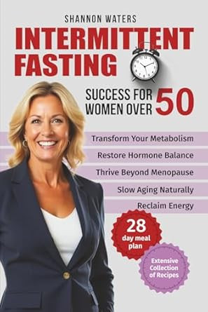 Intermittent Fasting Success for Women Over 50