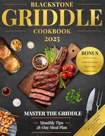 The Ultimate Blackstone Gas Griddle Cookbook 2024 - 2025