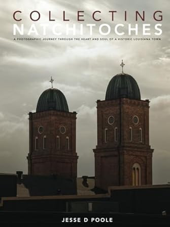 Collecting Natchitoches: A photographic journey through the