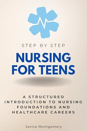 Nursing for Teens Step by Step