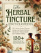 The Herbal Tincture Encyclopedia