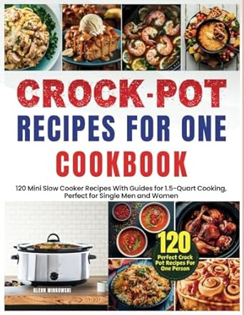 Crock Pot Recipes for One Cookbook