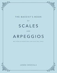 The Bassist's Book of Scales and Arpeggios