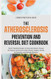 The Atherosclerosis Prevention and Reversal Diet Cookbook