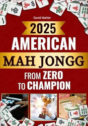 American Mah Jongg From Zero to Champion