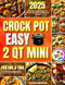 2 Qt Mini Crockpot Cookbook Easy Meals for Beginners 2025