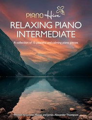 Relaxing Piano Intermediate. Piano Book for Adults