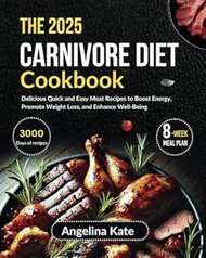 The 2025 Carnivore diet Cookbook