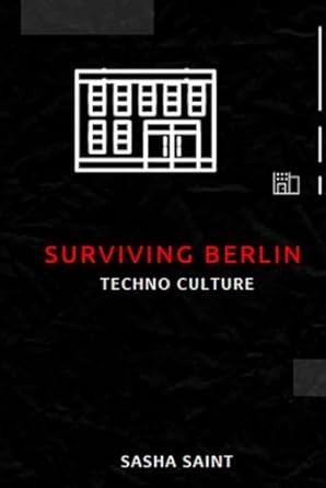 Surviving Berlin: Techno Culture