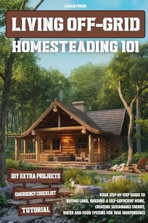 Living Off-Grid Homesteading 101