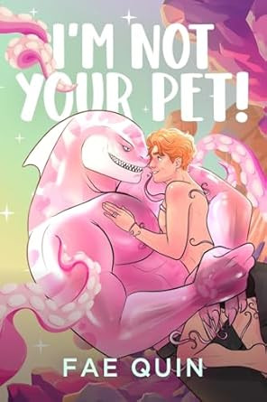 I'm Not Your Pet: MM Alien Romance