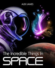 The Incredible Things in Space