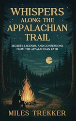 Whispers Along the Appalachian Trail Secrets Legends And
