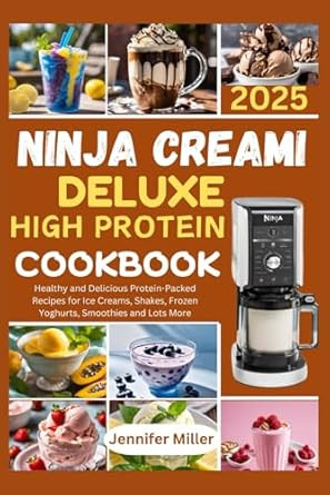 NINJA CREAMI DELUXE HIGH PROTEIN COOKBOOK 2025