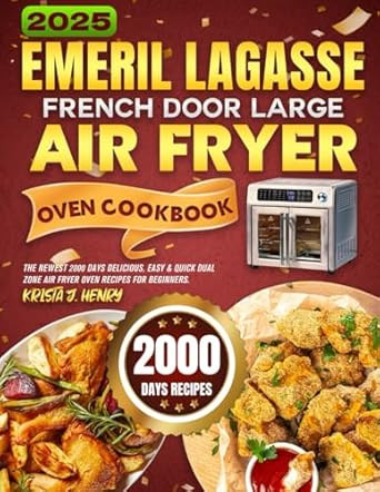 Emeril Lagasse French Door Large Air Fryer Oven Cookbook