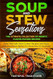 Soup and Stew Sensations The Ultimate Collection of Hearty