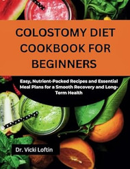 COLOSTOMY DIET COOKBOOK FOR BEGINNERS