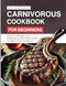 CARNIVOROUS COOKBOOK FOR BEGINNERS
