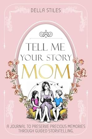 Tell Me Your Story Mom