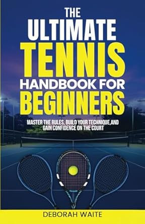The Ultimate Tennis Handbook For Beginners
