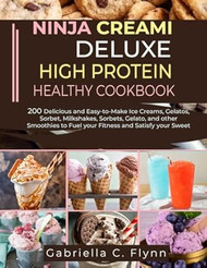 NINJA CREAMI DELUXE HIGH PROTEIN HEALTHY COOKBOOK