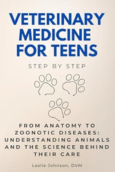 Veterinary Medicine for Teens Step by Step