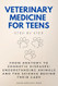 Veterinary Medicine for Teens Step by Step