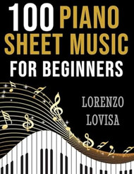 100 Piano Sheet Music for Beginners