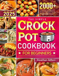 The Simple Crock Pot Cookbook for Beginners