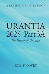 Urantia 2025 Part 3A