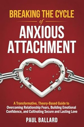 Breaking the Cycle of Anxious Attachment