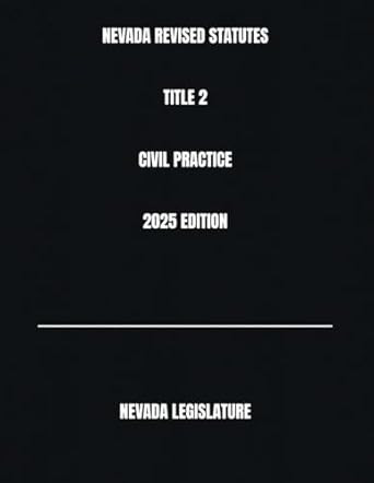 NEVADA REVISED STATUTES TITLE 2 CIVIL PRACTICE 2025 EDITION NEVADA REVISED STATUTES TITLE 2 CIVIL PRACTICE 2025 EDITION