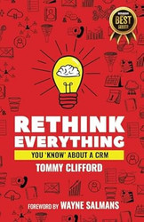 Rethink Everything You 'Know' About A CRM