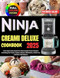 Ninja Creami Deluxe Cookbook 2025