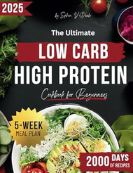 The Ultimate Low-Carb High-Protein Cookbook for Beginners