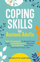 Coping Skills for Anxious Adults: DBT Strategies to Break