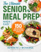 The Ultimate Senior Meal Prep Made Easy